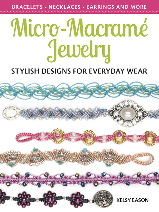 Title details for Micro-Macrame Jewelry by Kelsy Eason - Available